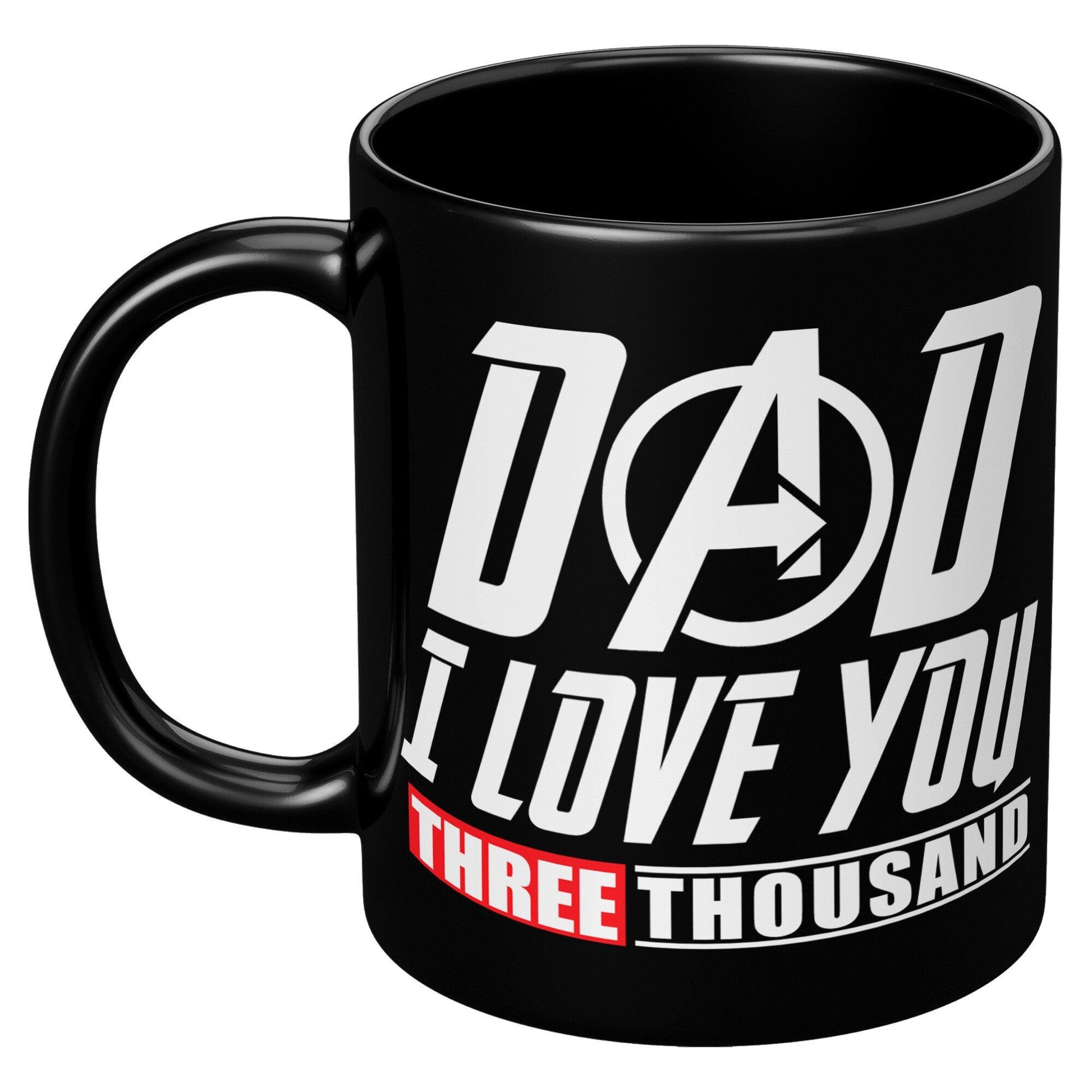 Dad I Love You Three Thousand Black Mug - TheGivenGet