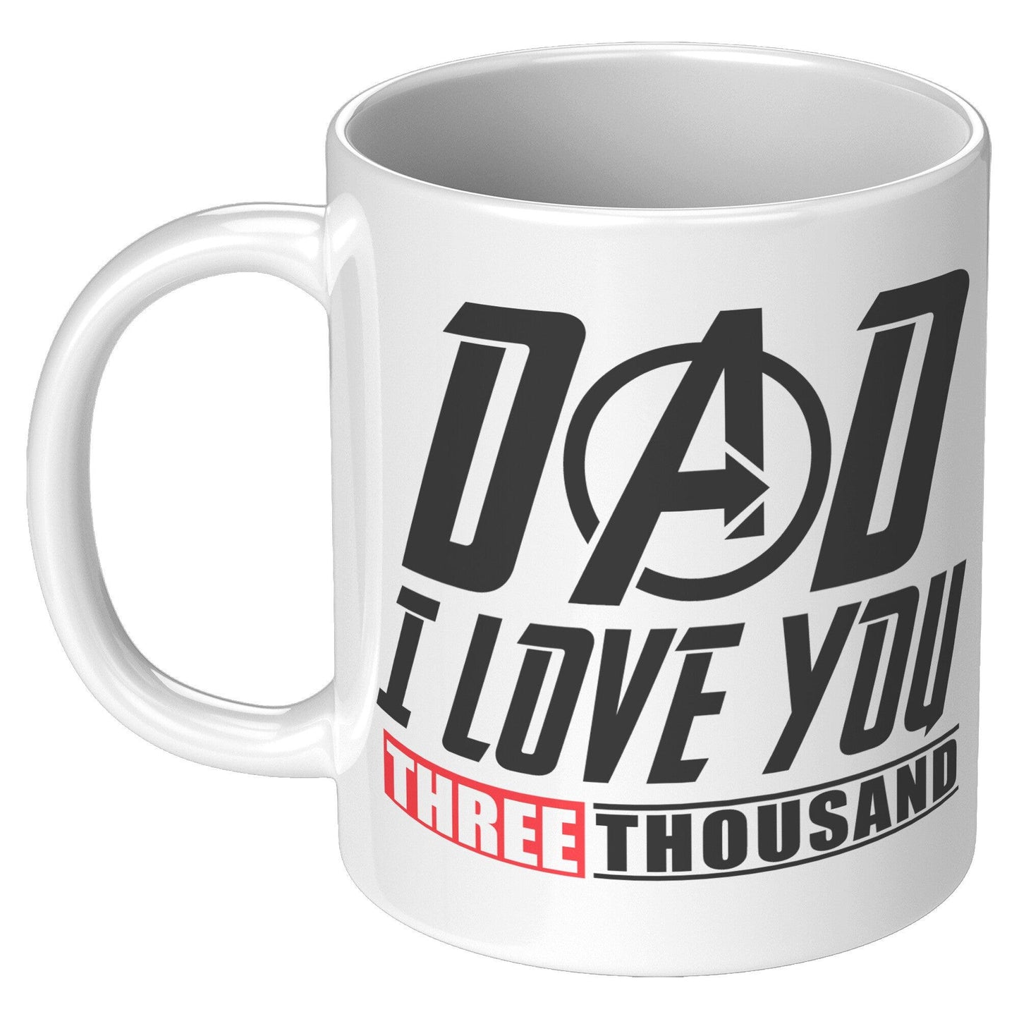 Dad I Love You Three Thousand White Mug - TheGivenGet