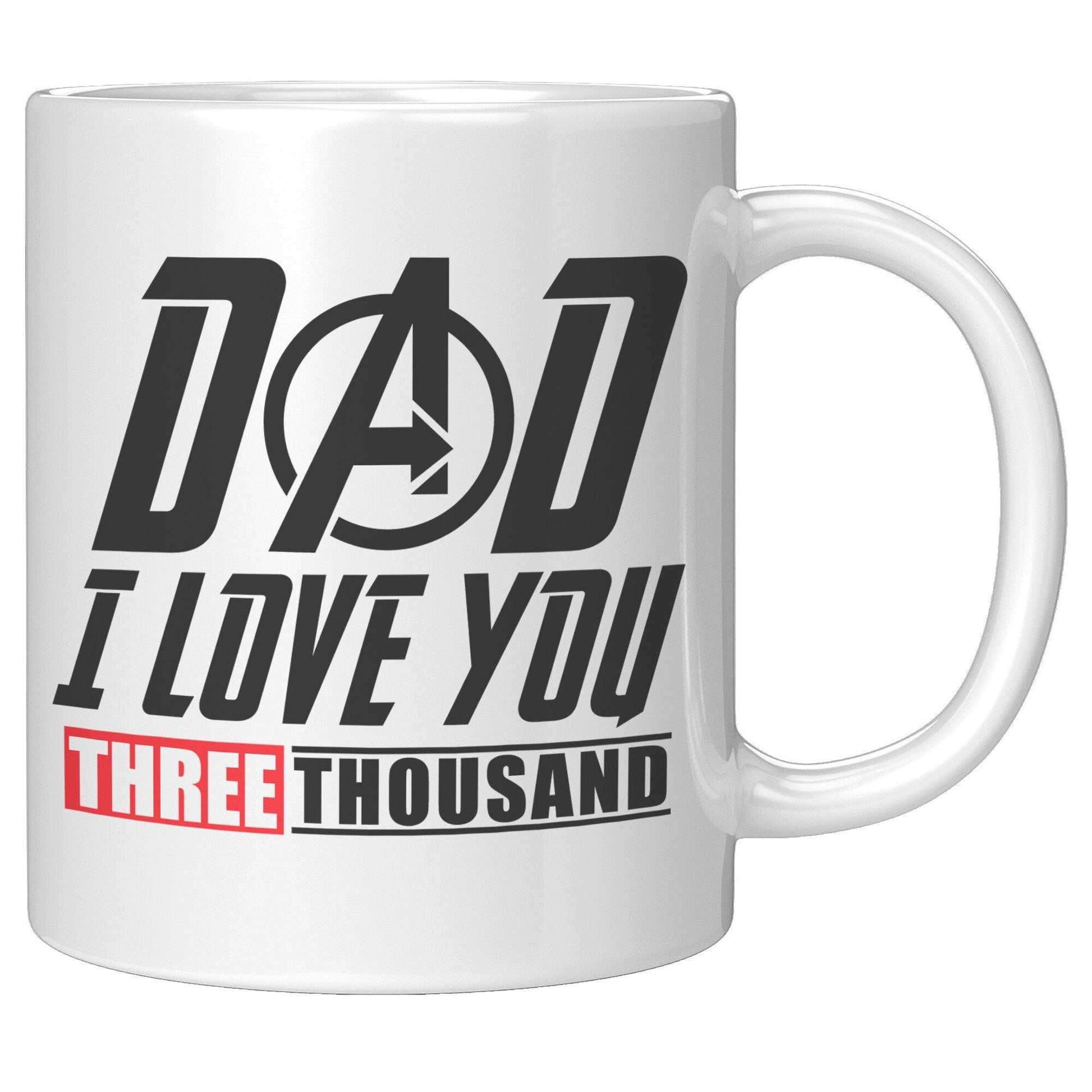 Dad I Love You Three Thousand White Mug - TheGivenGet