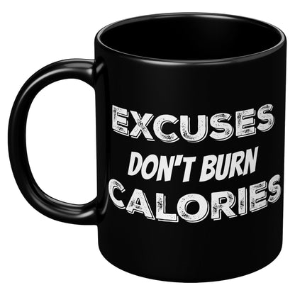 Excuses Don't Burn Calories Black Mug - TheGivenGet