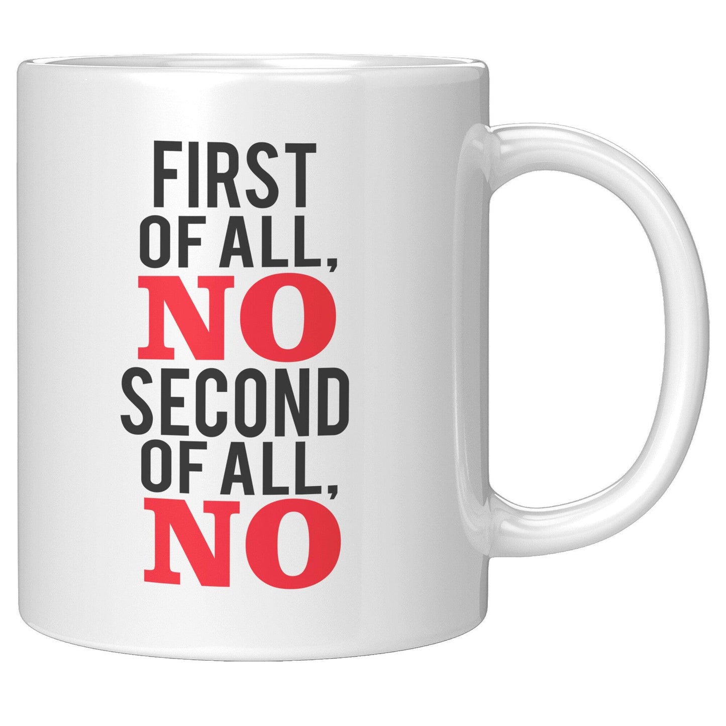 First of All, NO Second of All, NO White Mug - TheGivenGet