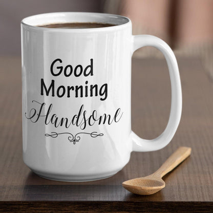 Good Morning Handsome White Mug - TheGivenGet