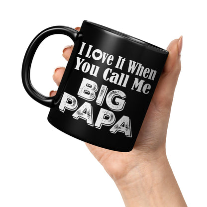 I Love It When You Call Me Big Papa Black Mug - TheGivenGet