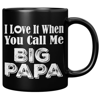 I Love It When You Call Me Big Papa Black Mug - TheGivenGet