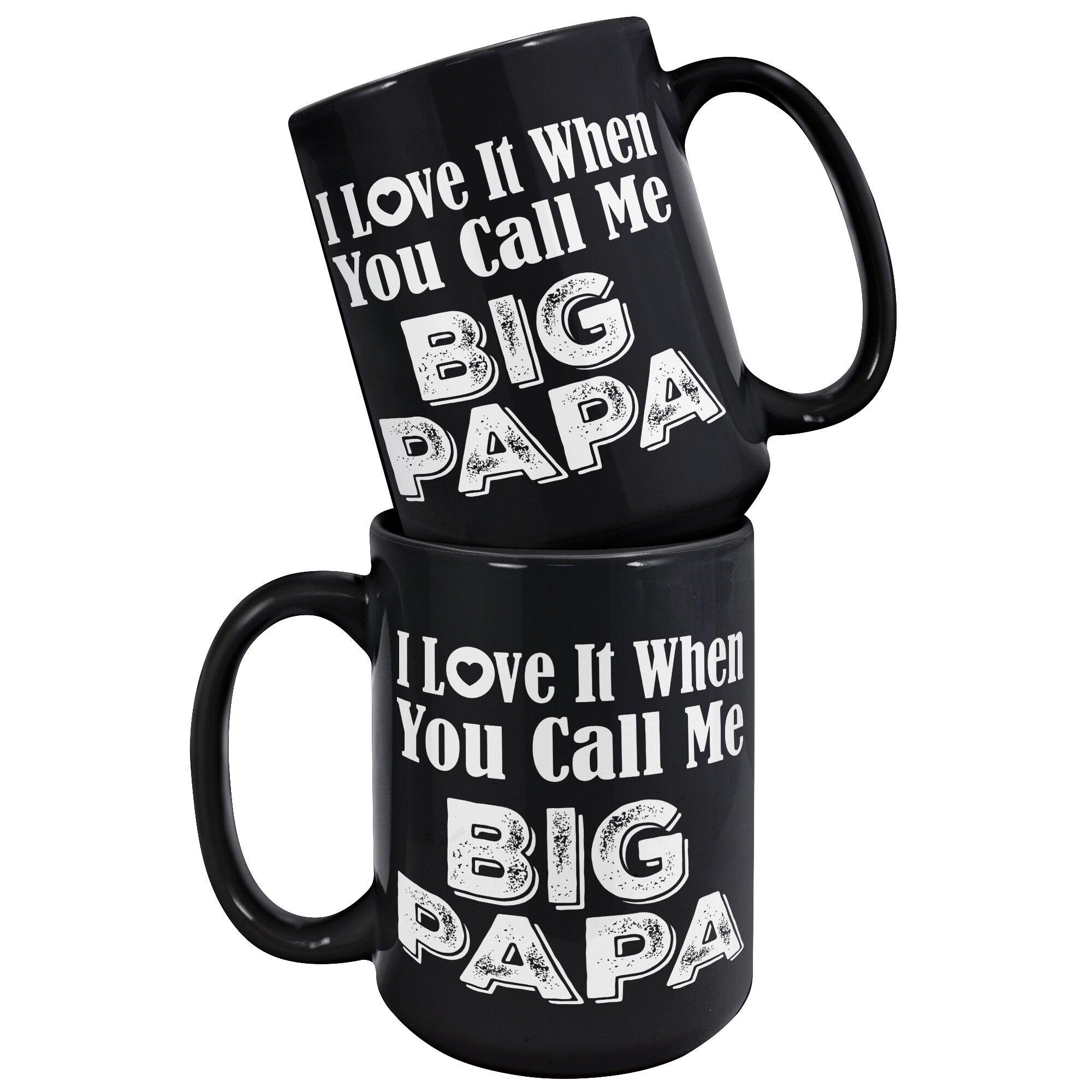 I Love It When You Call Me Big Papa Black Mug