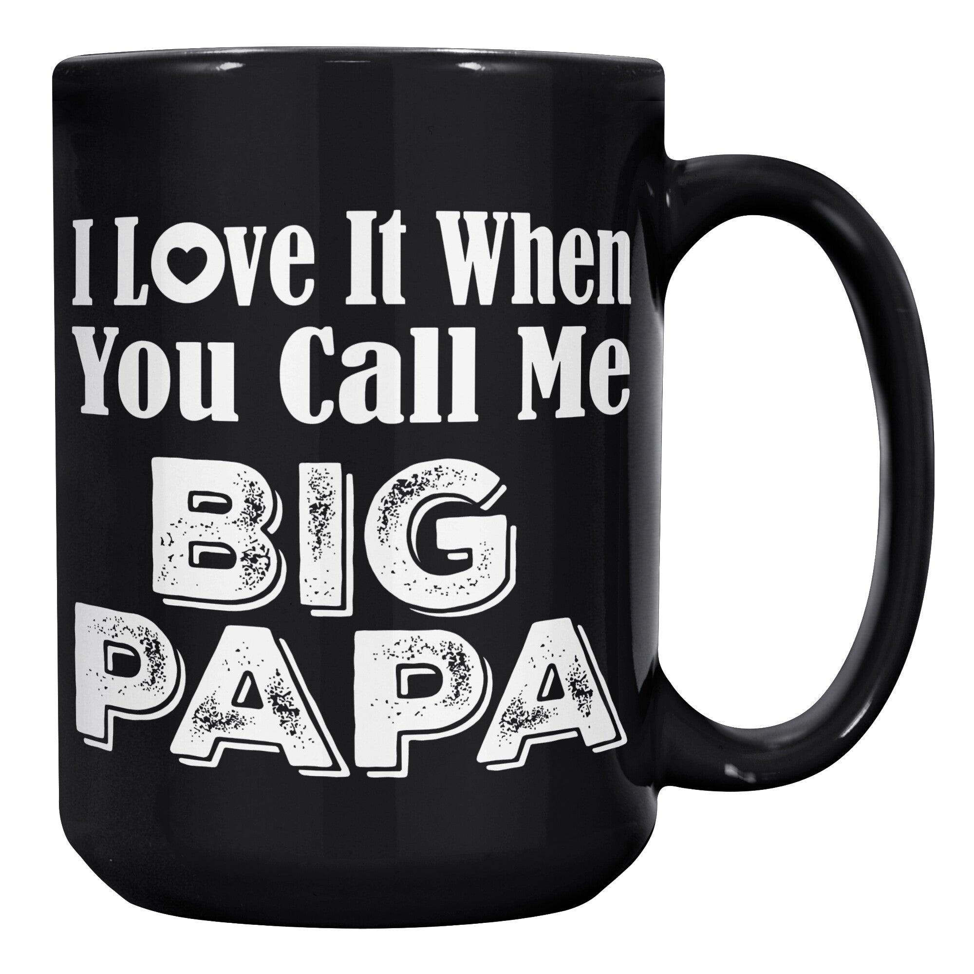 I Love It When You Call Me Big Papa Black Mug – TheGivenGet