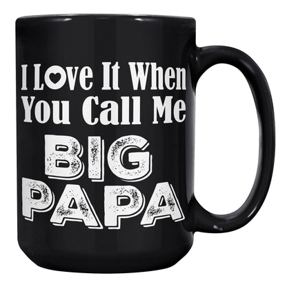 I Love It When You Call Me Big Papa Black Mug - TheGivenGet