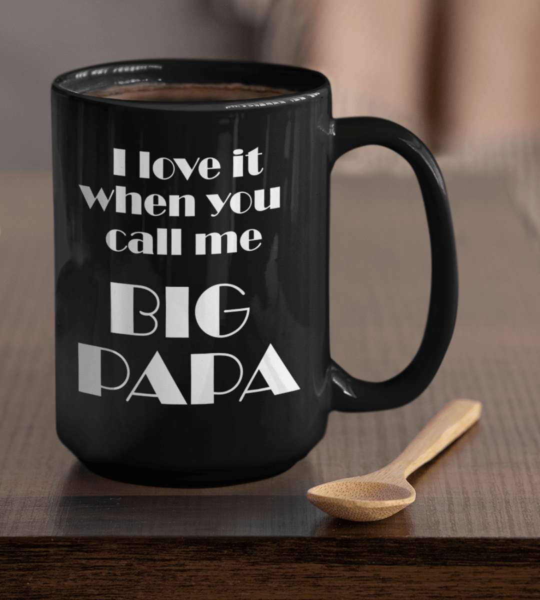 I Love It When You Call Me Big Papa Black Mug