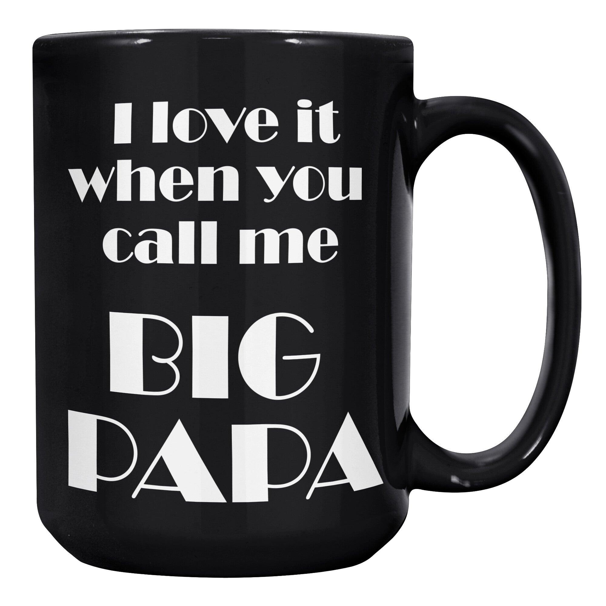 I Love It When You Call Me Big Papa Black Mug