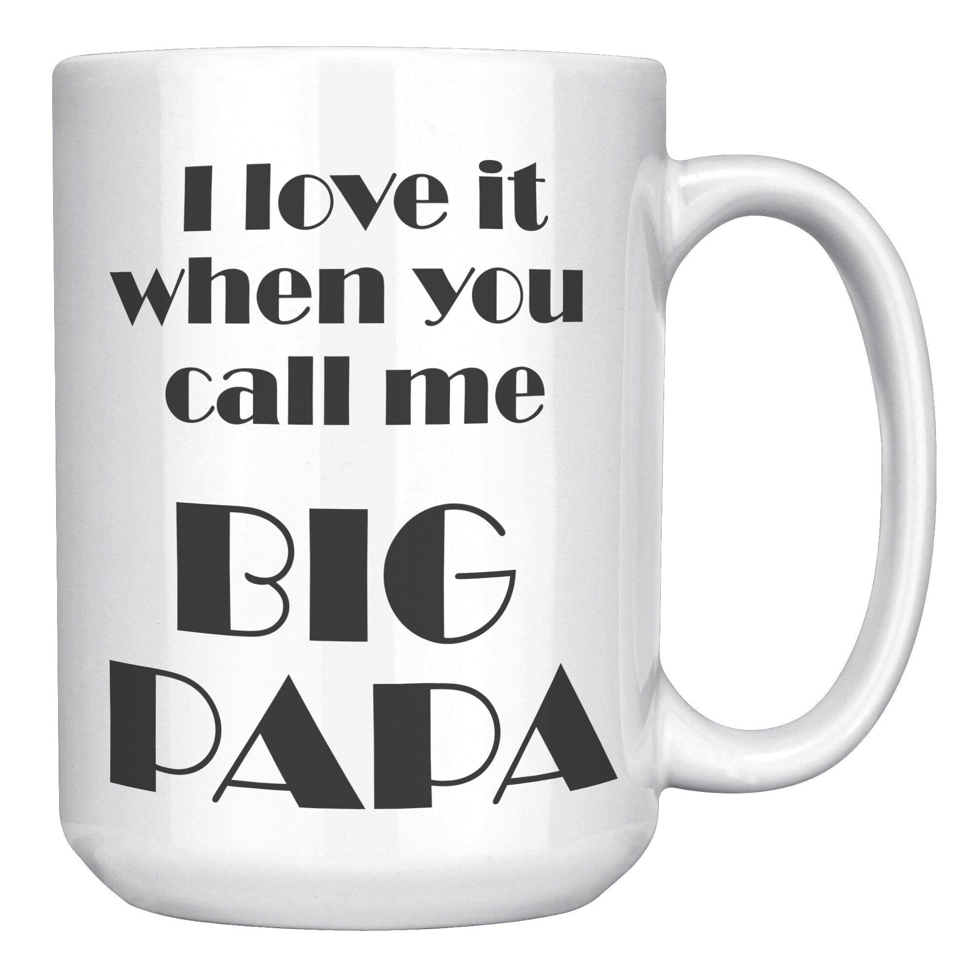 I Love It When You Call Me Big Papa Black Mug – TheGivenGet