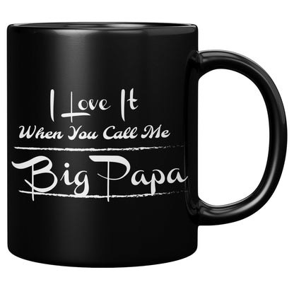 I Love It When You Call Me Big Papa Cursive Black Mug - TheGivenGet