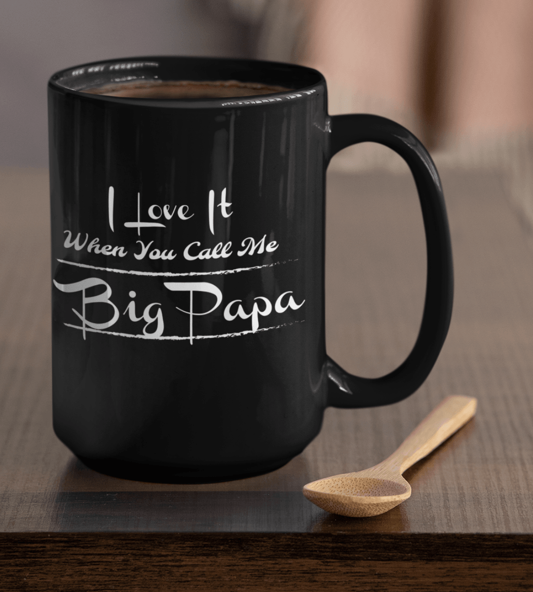 I Love It When You Call Me Big Papa Cursive Black Mug - TheGivenGet