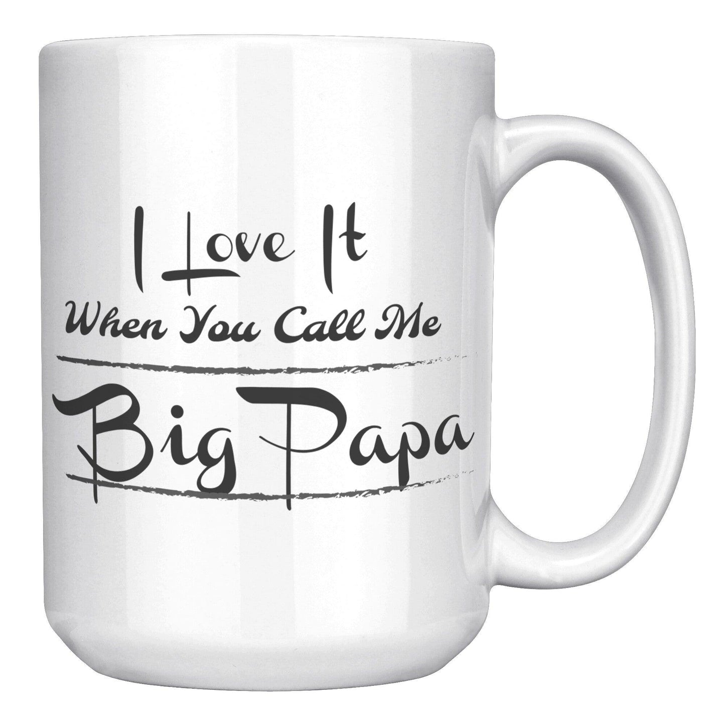I Love It When You Call Me Big Papa Cursive White Mug - TheGivenGet