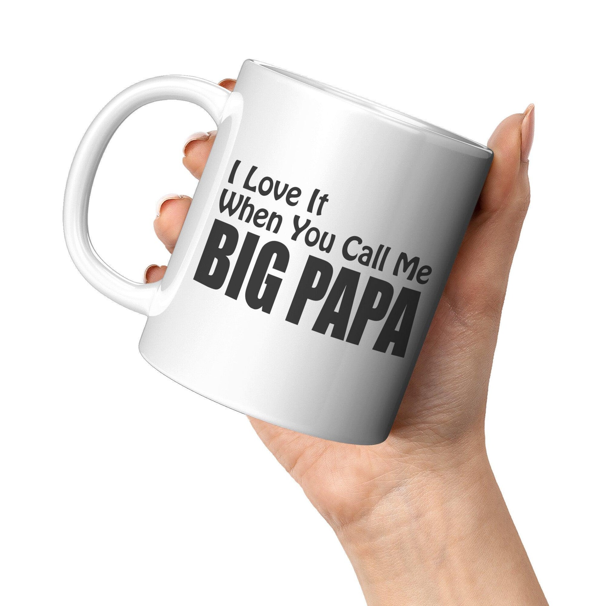I love It When You Call Me -BIG PAPA White Mug - TheGivenGet
