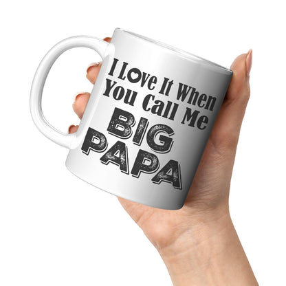 I Love It When You Call Me Big Papa White Mug - TheGivenGet