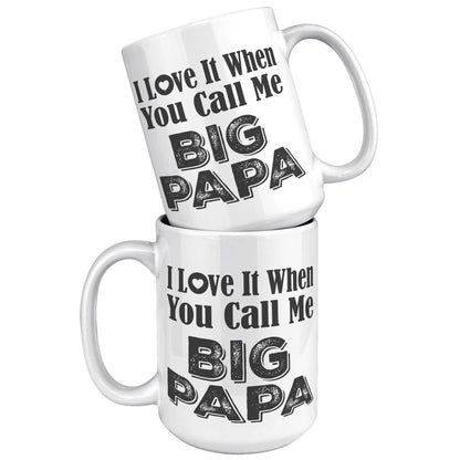 I Love It When You Call Me Big Papa White Mug - TheGivenGet