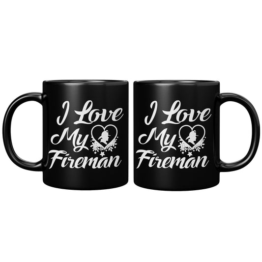 I Love My Fireman Black Mug - TheGivenGet