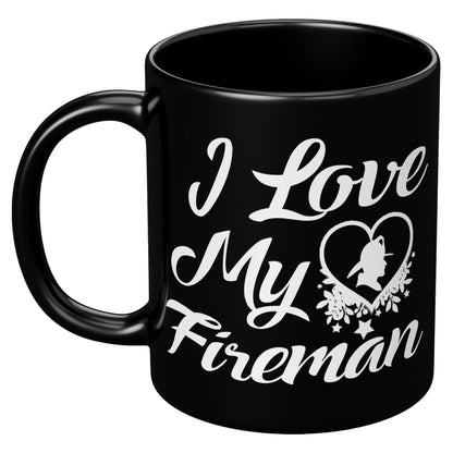 I Love My Fireman Black Mug - TheGivenGet