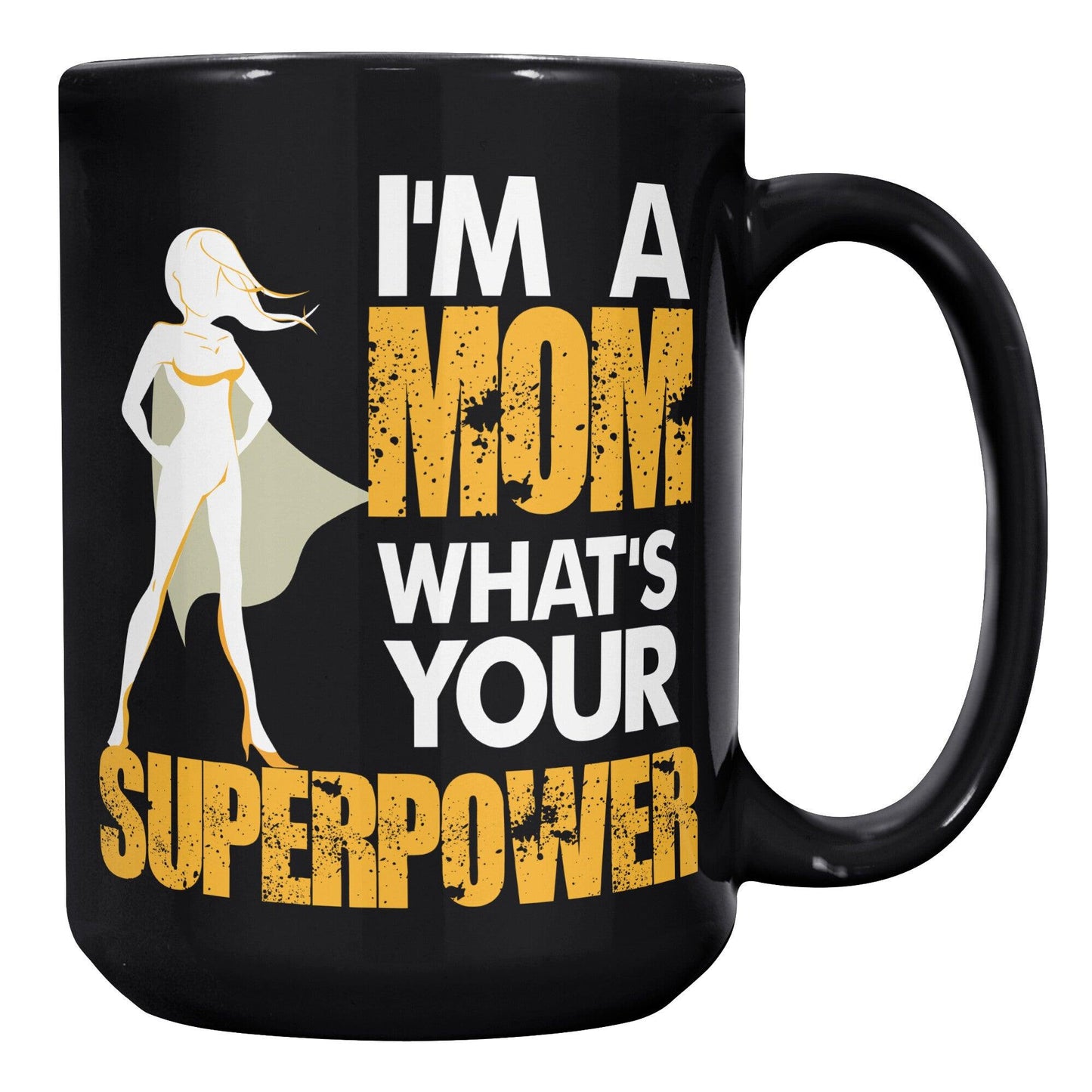 I'm A Mom What's Your Superpower Black Mug - TheGivenGet