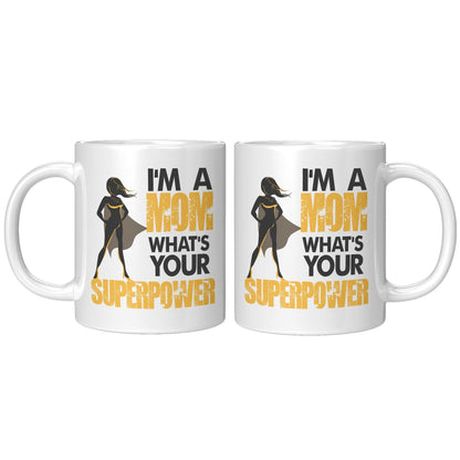 I'm A Mom What's Your Superpower White Mug - TheGivenGet
