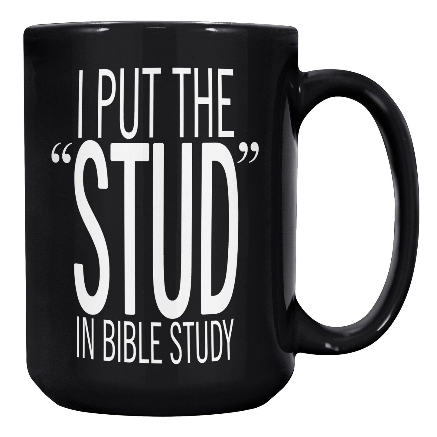 I Put The STUD In Bible Study Black Mug - TheGivenGet