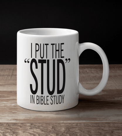 I Put The STUD In Bible Study White Mug - TheGivenGet