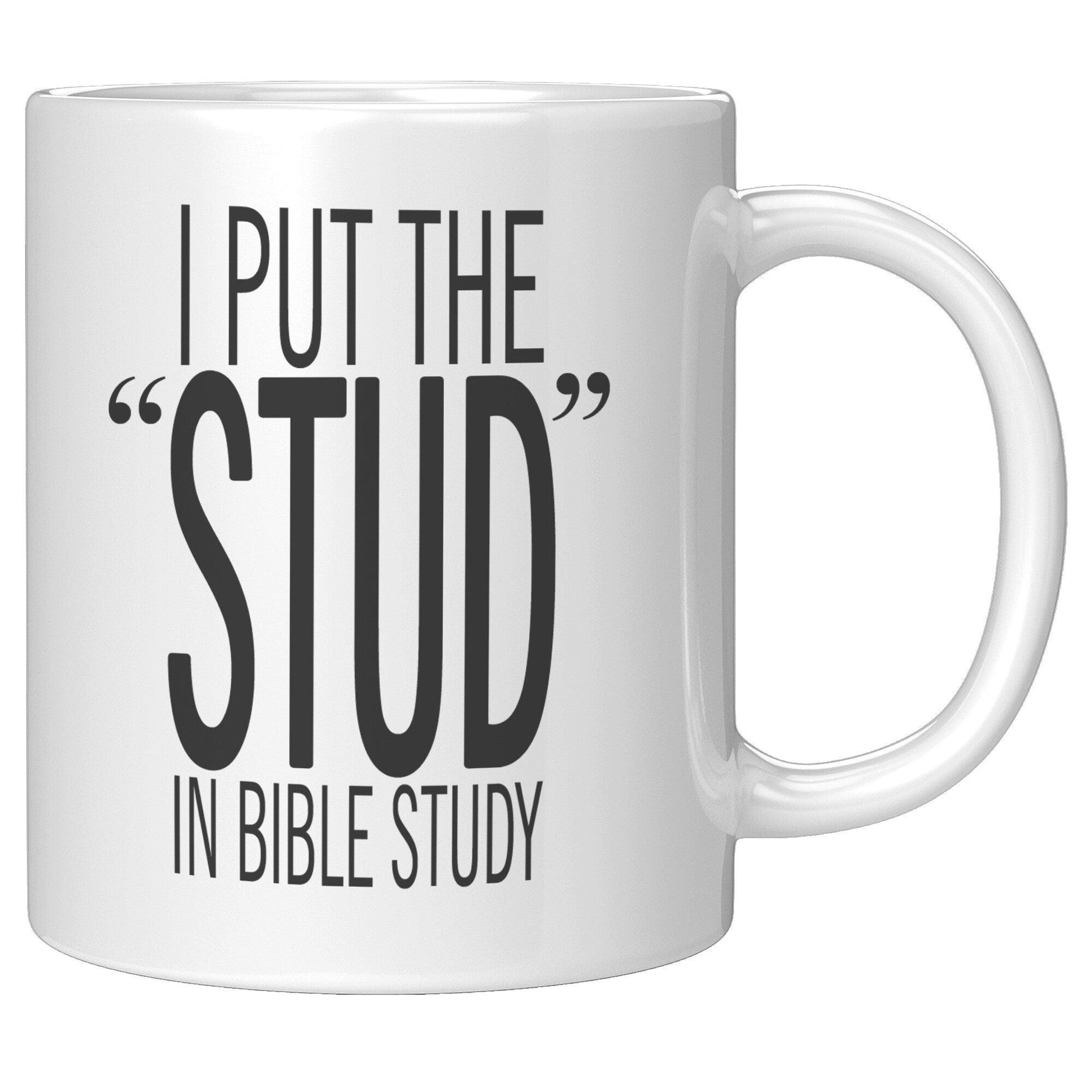 I Put The STUD In Bible Study White Mug - TheGivenGet