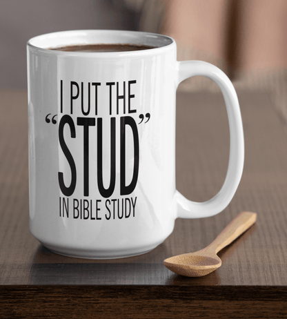 I Put The STUD In Bible Study White Mug - TheGivenGet