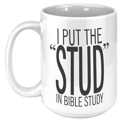 I Put The STUD In Bible Study White Mug - TheGivenGet