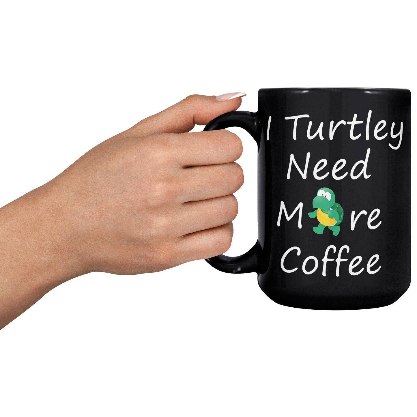 I Turtley Need More Coffee Black Mug - TheGivenGet