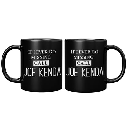 If I Ever Missing Call Joe Kenda Black Mug - TheGivenGet