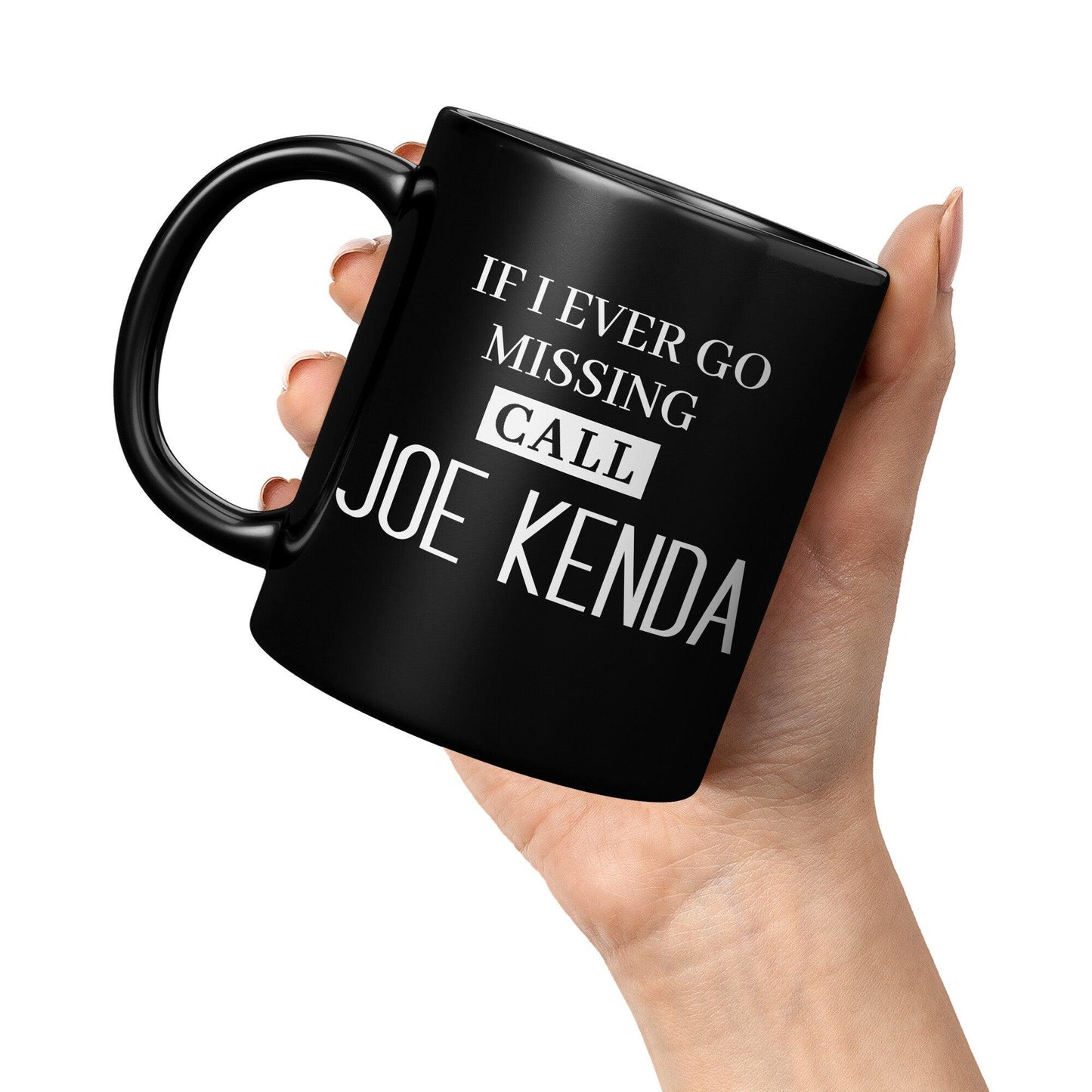 If I Ever Missing Call Joe Kenda Black Mug - TheGivenGet