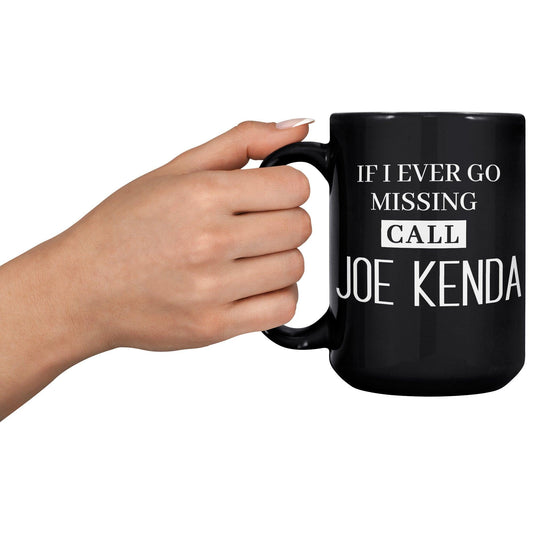 If I Ever Missing Call Joe Kenda Black Mug - TheGivenGet