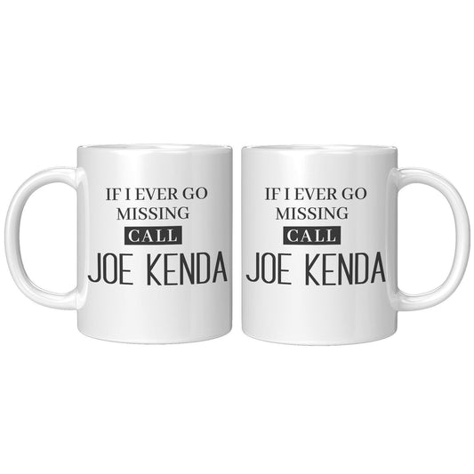 If I Ever Missing Call Joe Kenda White Mug - TheGivenGet