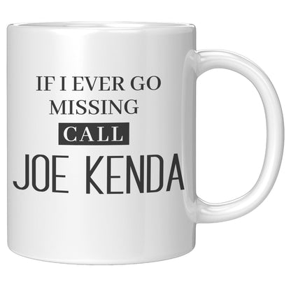 If I Ever Missing Call Joe Kenda White Mug - TheGivenGet