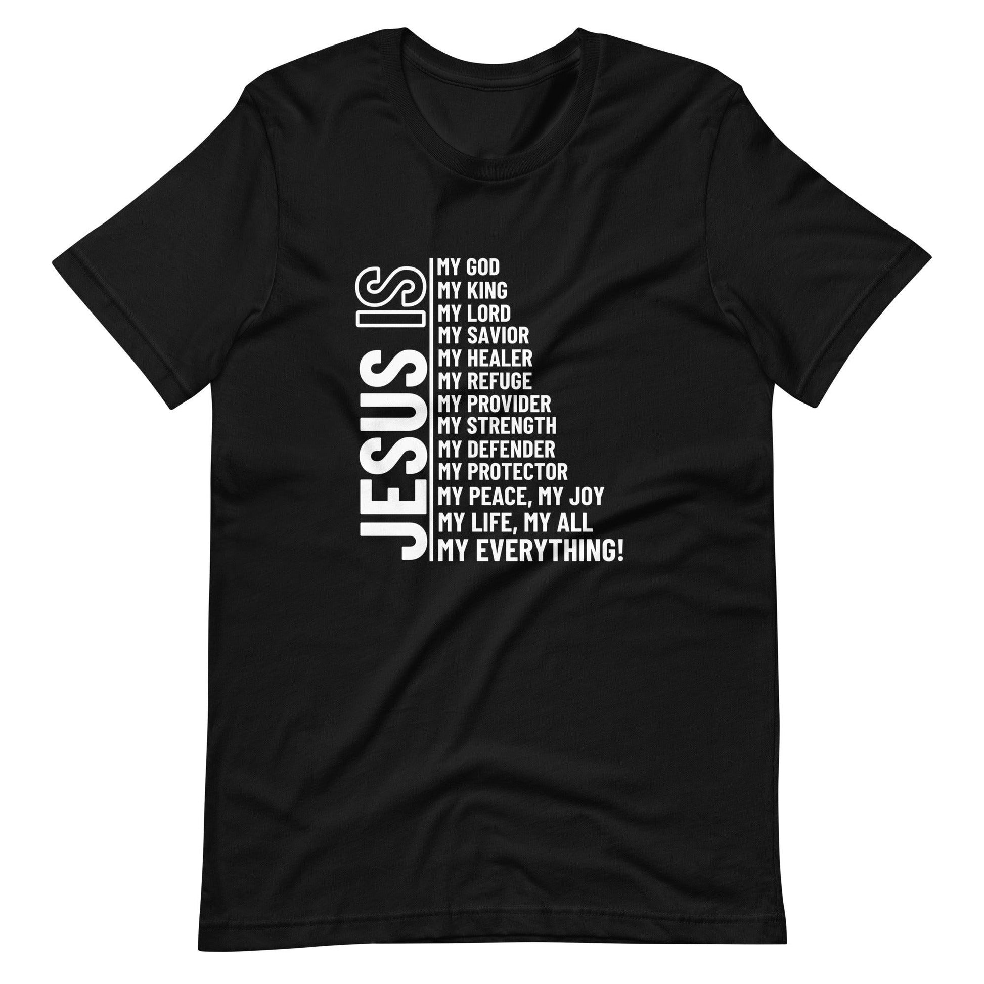Jesus Is My Everything Unisex T-Shirt - TheGivenGet