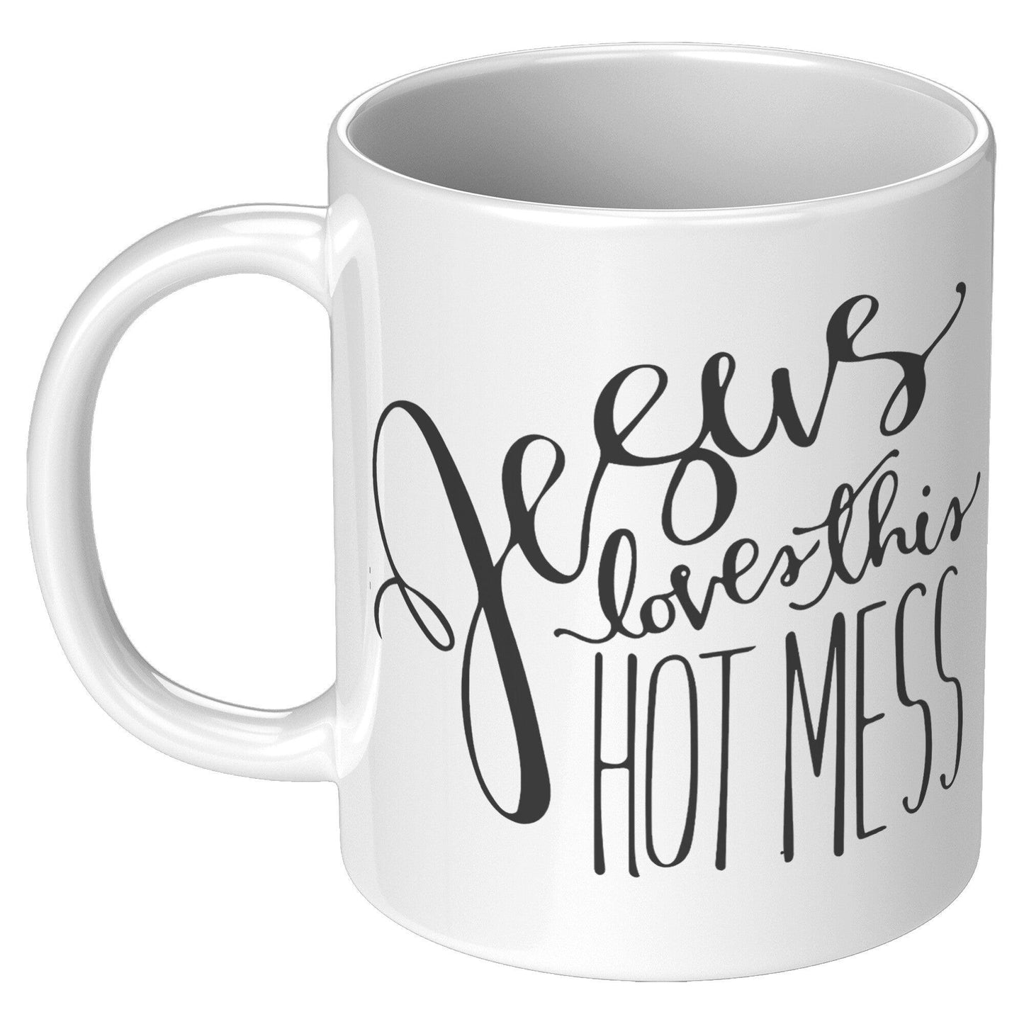 Jesus Loves This Hot Mess White Mug - TheGivenGet