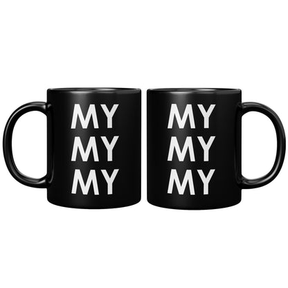 My My My Black Mug - TheGivenGet