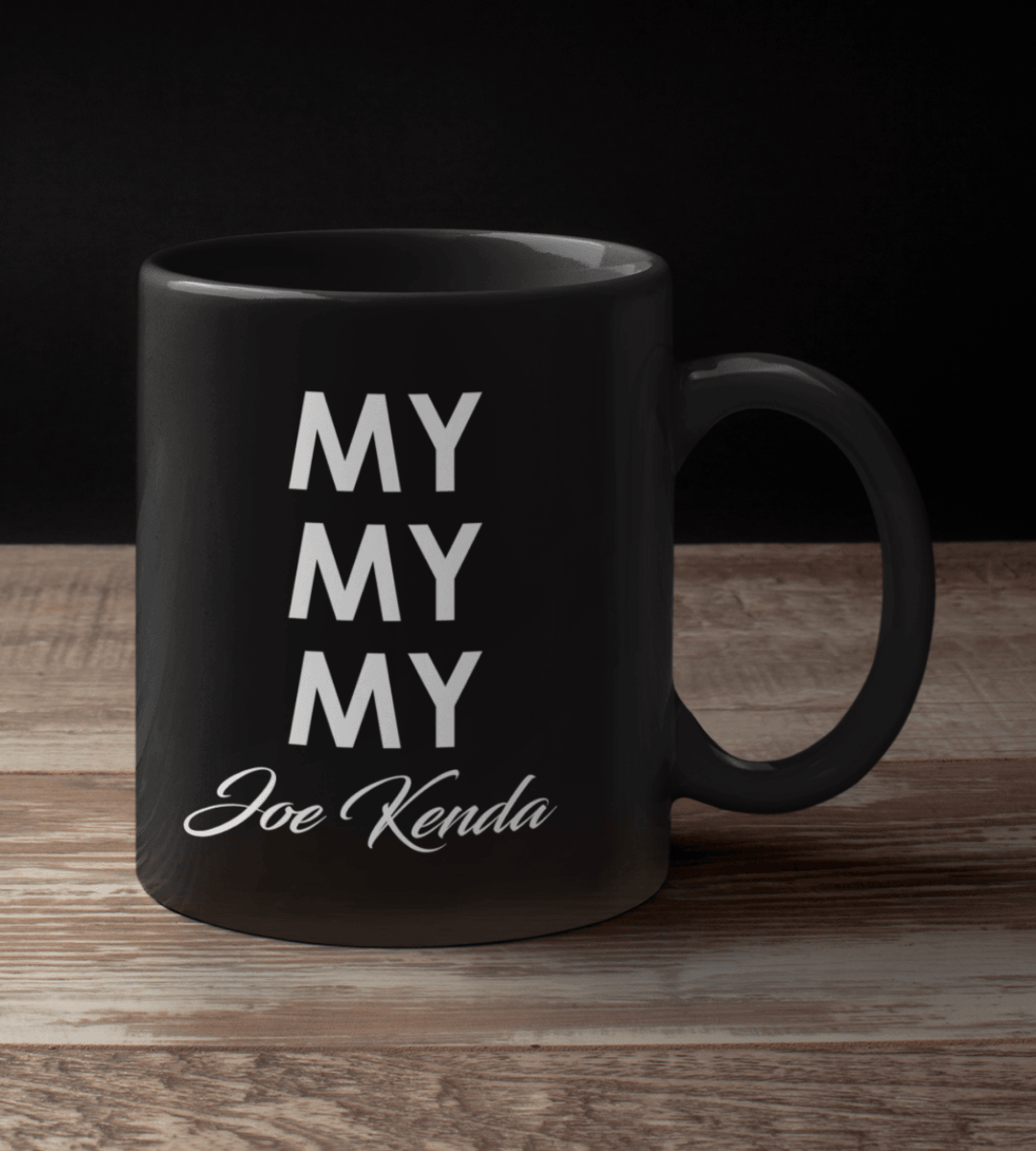 My My My Joe Kenda Black Mug - TheGivenGet