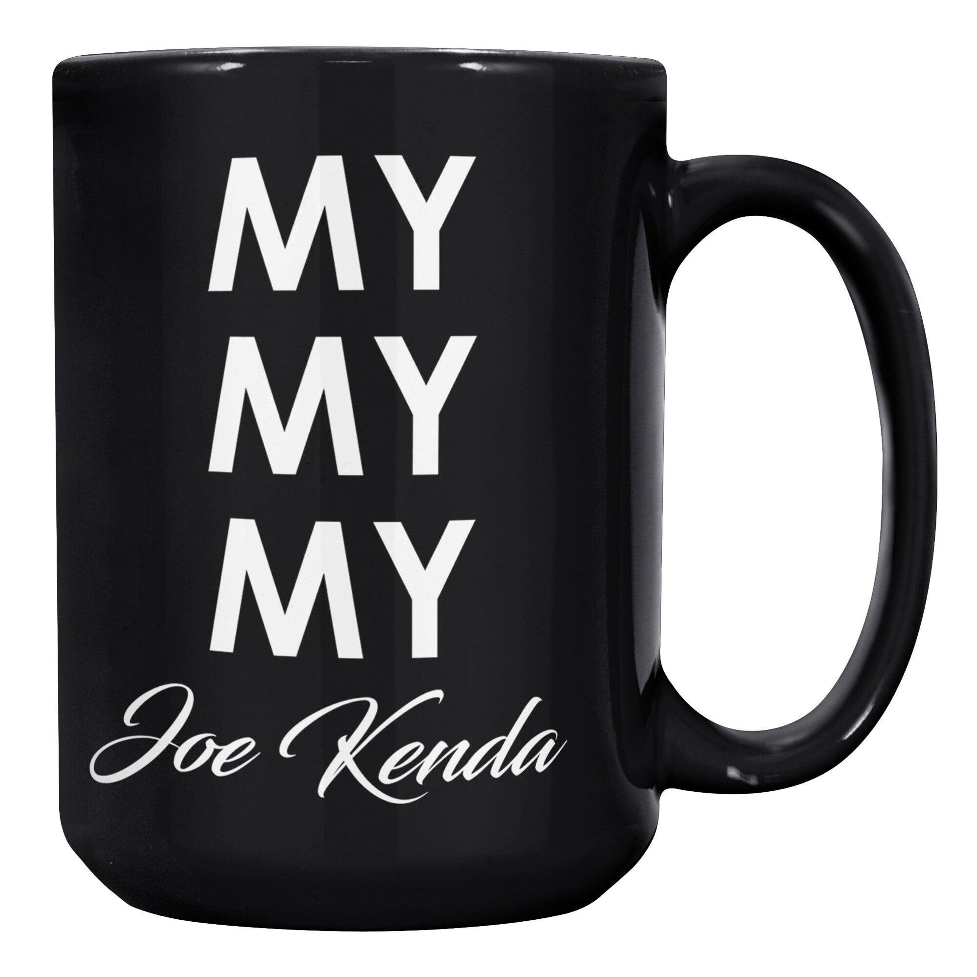 My My My Joe Kenda Black Mug - TheGivenGet