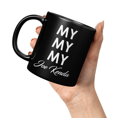 My My My Joe Kenda Black Mug - TheGivenGet