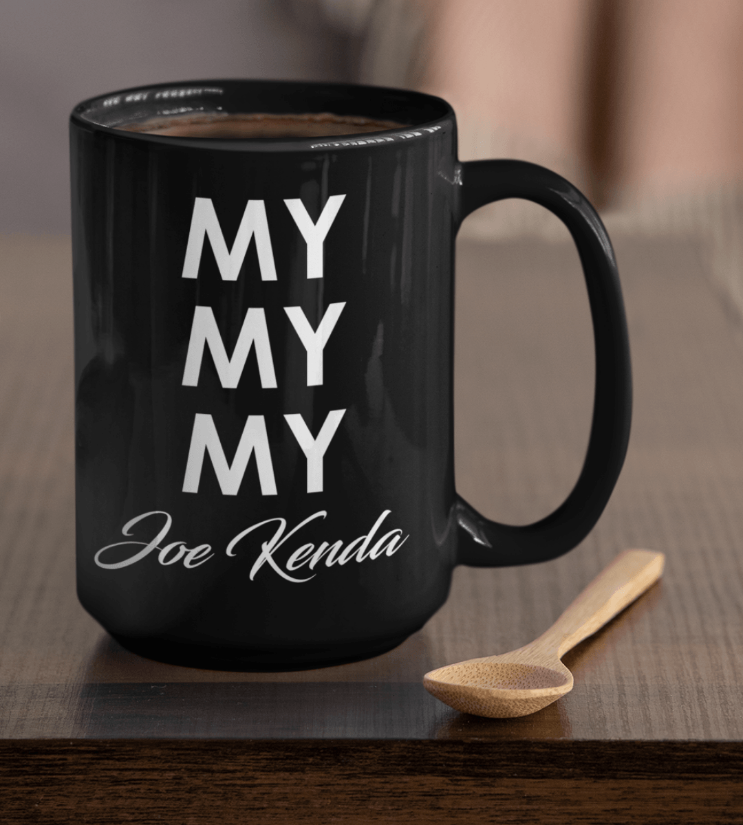 My My My Joe Kenda Black Mug - TheGivenGet