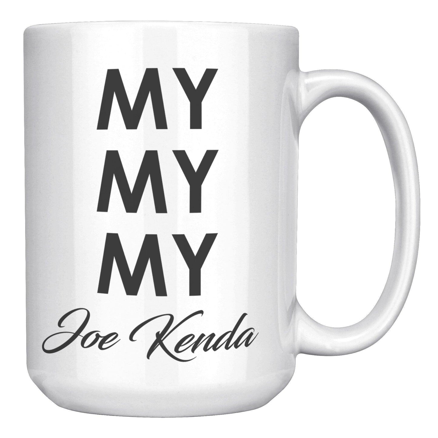 My My My Joe Kenda White Mug - TheGivenGet