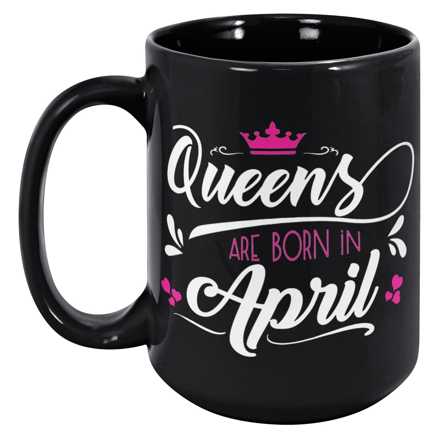 Queens Are Born In April Black Mug - TheGivenGet
