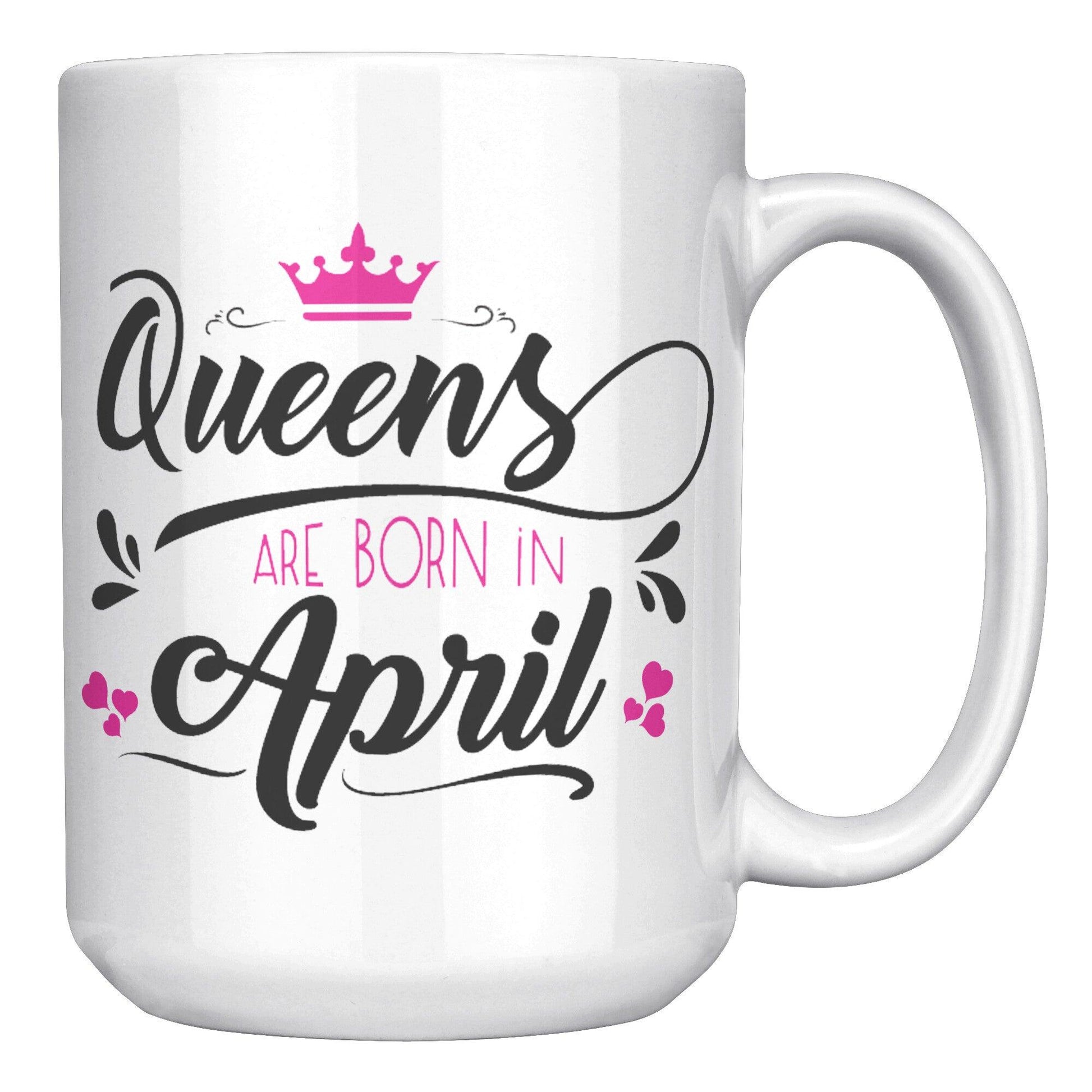 Queens Are Born In April White Mug - TheGivenGet