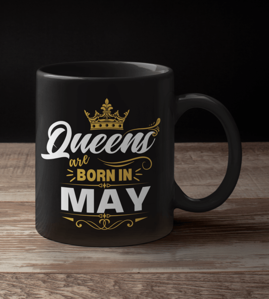 Queens Are Born in May Gold Crown Black Mug - TheGivenGet