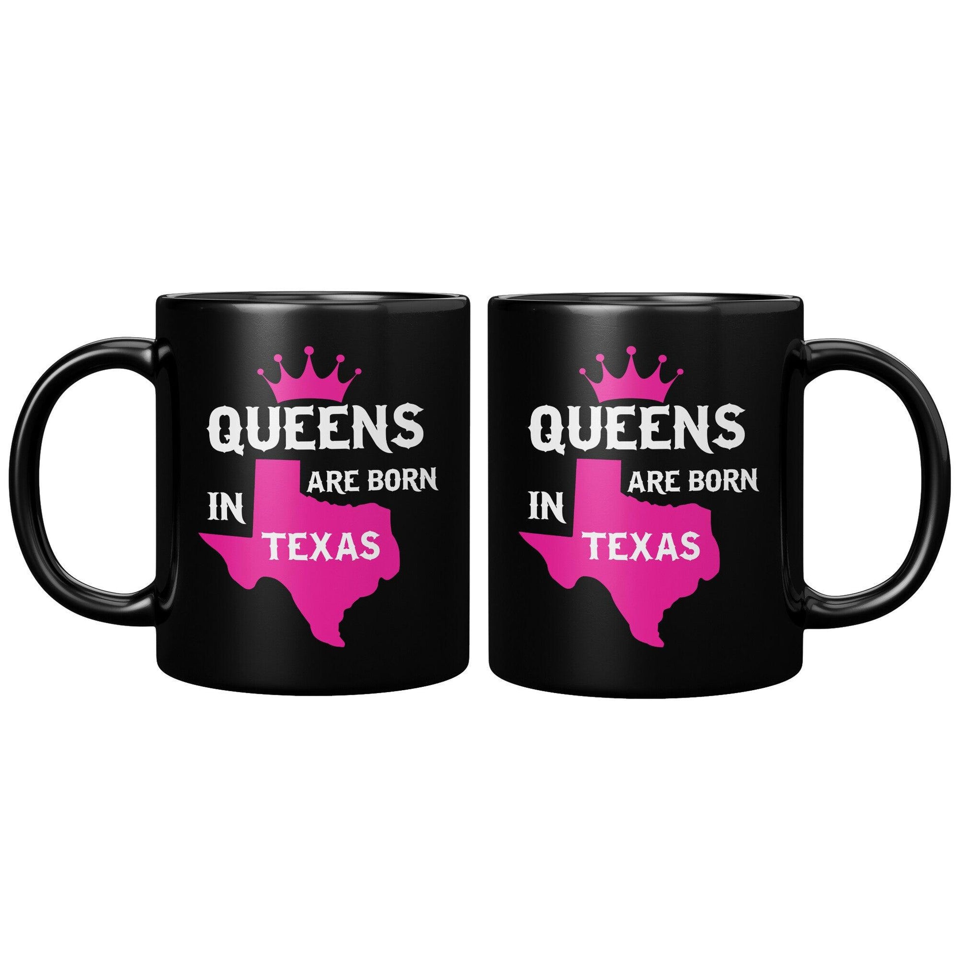 Queens Are Born In Texas Black Mug - TheGivenGet