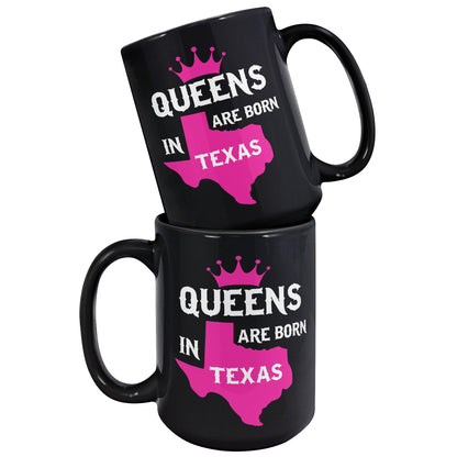 Queens Are Born In Texas Black Mug - TheGivenGet