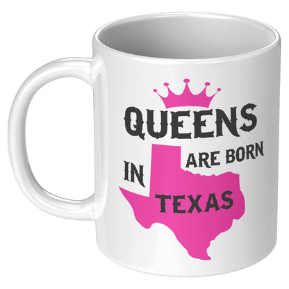 Queens Are Born In Texas White Mug - TheGivenGet