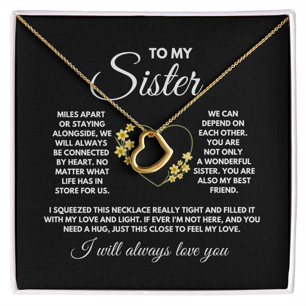 To My Sister I Will Always Love You Delicate Heart Necklace - TheGivenGet